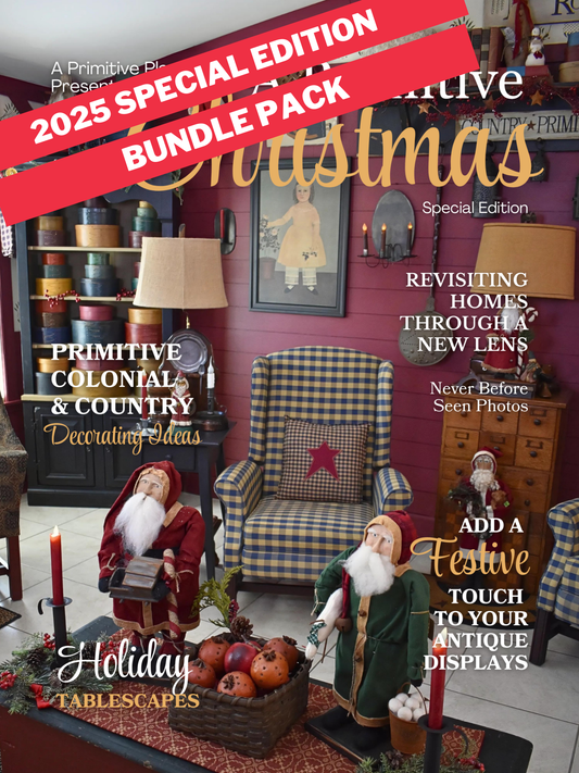 2025 Special Edition Bundle Pack (Includes A Primitive Christmas (2024), Through the Garden Gate, Faded Flags & Freedom, Fall Back in Time & Home for the Holidays) $ 60.00 for 5 issues (Save $10.00)